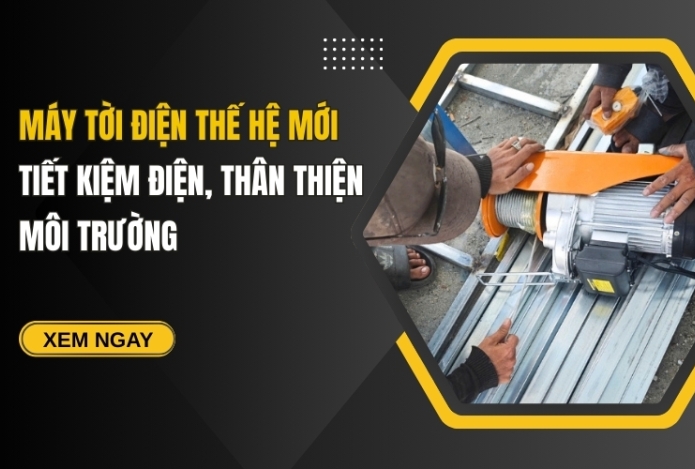 Máy tời điện thế hệ mới: Tiết kiệm điện, thân thiện môi trường