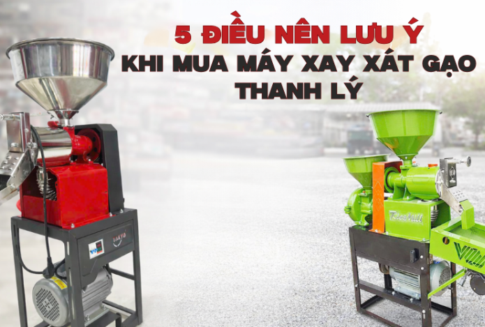 Hình ảnh 5 Điều Nên Lưu Ý Khi Mua Máy Xay Xát Gạo Thanh Lý