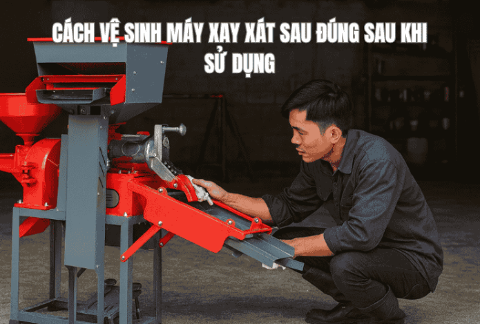 Cách Vệ Sinh Máy Xay Xát Đúng Sau Khi Sử Dụng 