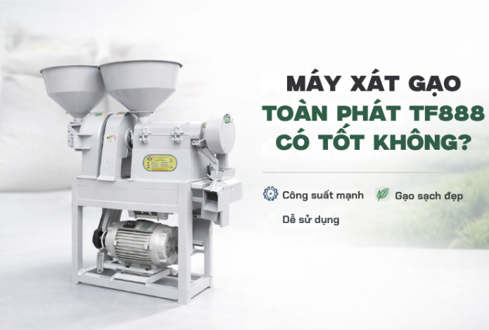 Máy Xát Gạo Toàn Phát TF888 Có Tốt Không?