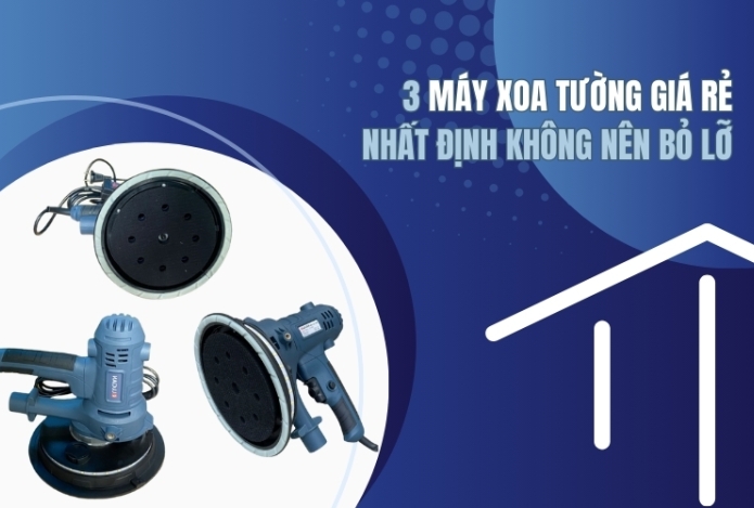 Hình ảnh 3 máy xoa tường giá rẻ nhất định không nên bỏ lỡ
