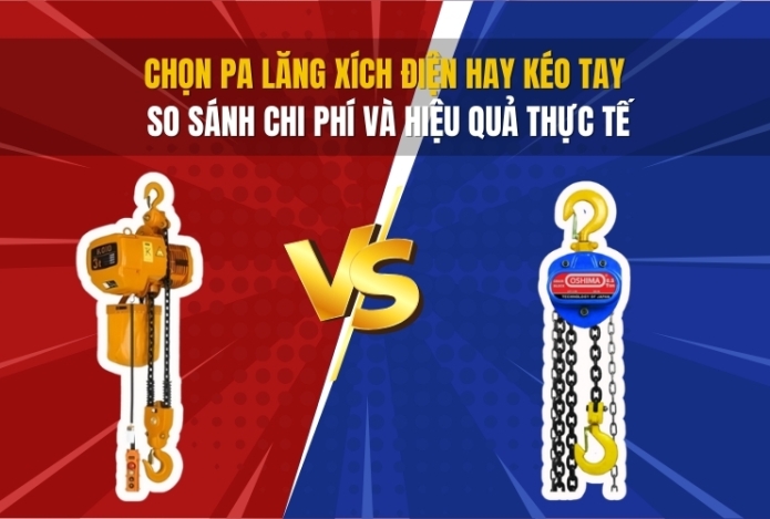 Chọn pa lăng xích điện hay kéo tay - So sánh chi phí và hiệu quả thực tế