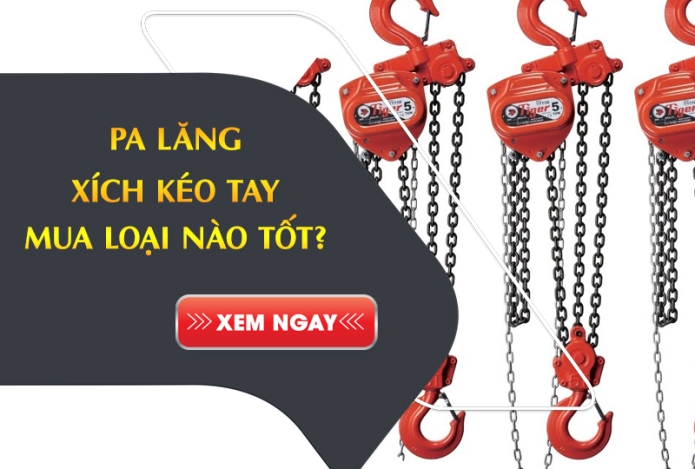 Hình ảnh Pa Lăng Xích Kéo Tay Nên Mua Loại Nào Tốt?