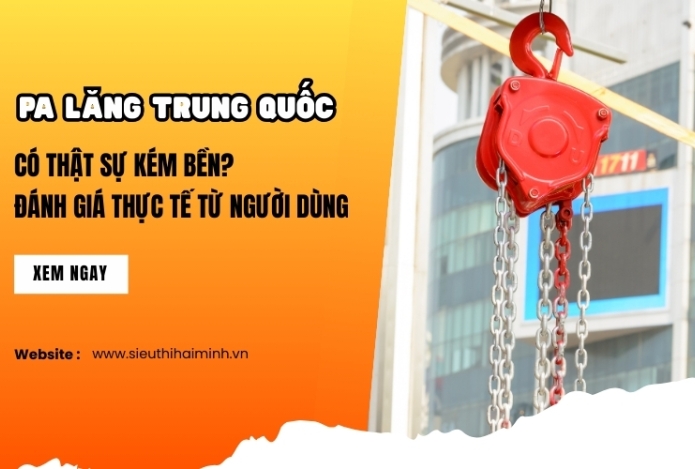 Pa lăng Trung Quốc có thật sự kém bền? Đánh giá thực tế từ người dùng