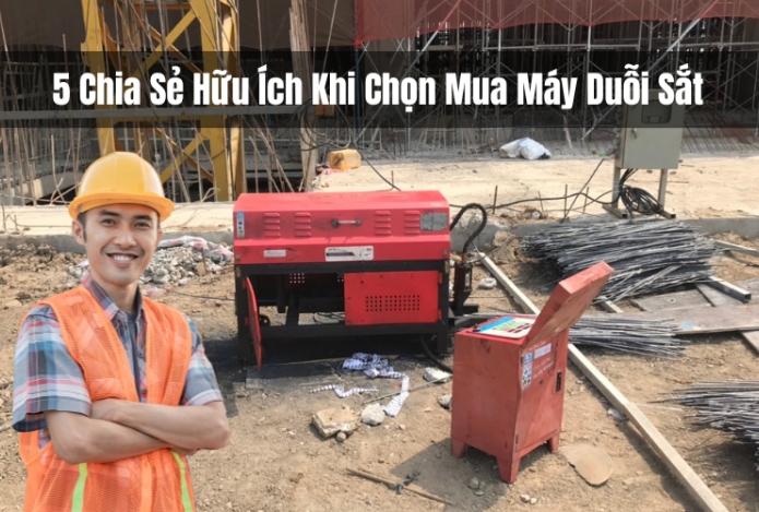 Hình ảnh 5 Chia Sẻ Hữu Ích Khi Chọn Mua Máy Duỗi Sắt