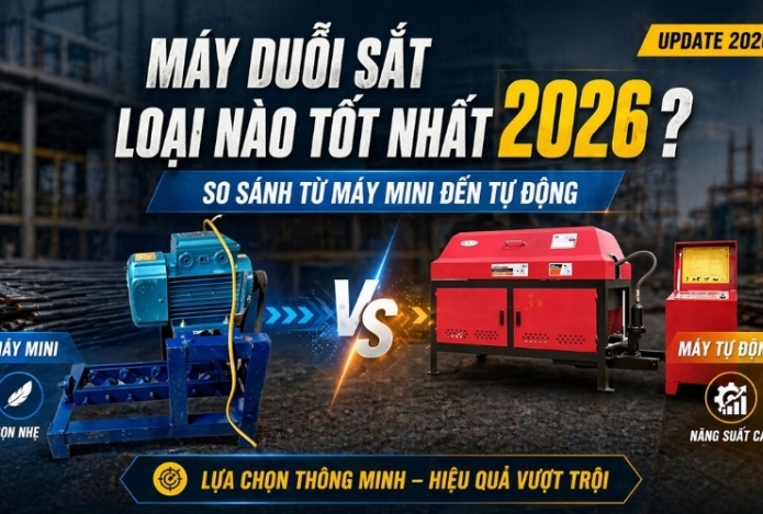Máy duỗi sắt loại nào tốt nhất 2026? So sánh từ máy mini đến tự động