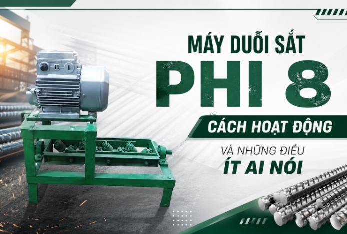 Máy duỗi sắt phi 8 - Cách hoạt động và những điều ít ai nói