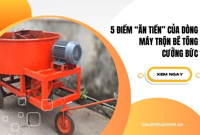 5 điểm “ăn tiền” của dòng máy trộn bê tông cưỡng bức