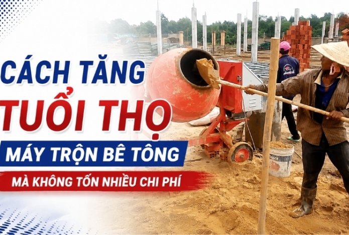 Cách tăng tuổi thọ máy trộn bê tông mà không tốn nhiều chi phí