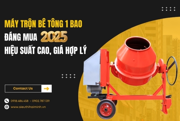 Máy trộn bê tông 1 bao đáng mua 2025 – Hiệu suất cao, giá hợp lý