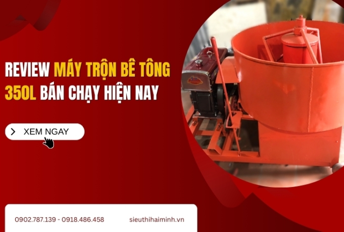 Review máy trộn bê tông 350L bán chạy hiện nay