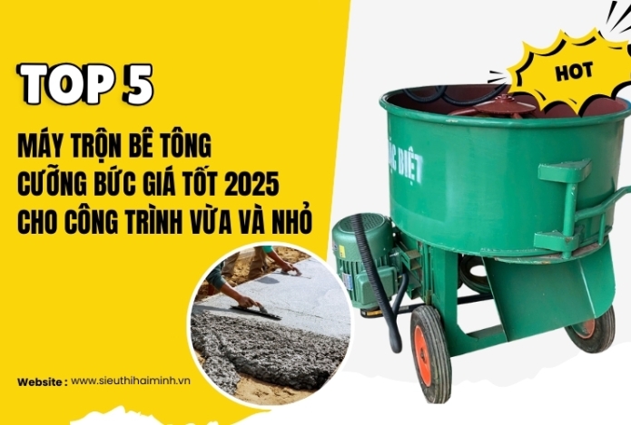 Top 5 máy trộn bê tông cưỡng bức giá tốt 2025 cho công trình vừa và nhỏ