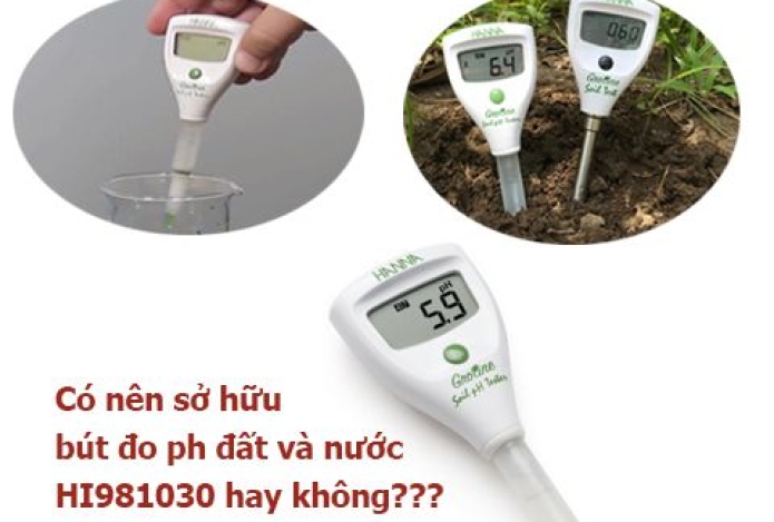 Có Nên Sở Hữu Bút Đo Ph Đất Và Nước Hi981030 Hay Không?