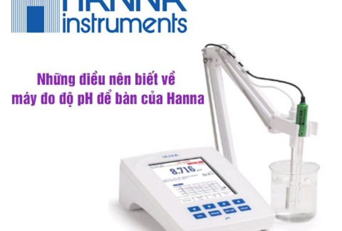 Những Điều Nên Biết Về Máy Đo Độ Ph Để Bàn Của Hanna