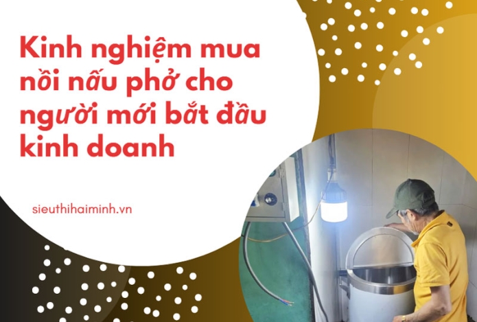 Kinh nghiệm mua nồi nấu phở cho người mới bắt đầu kinh doanh