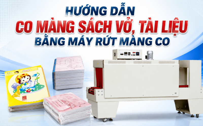 Hướng dẫn co màng sách vở, tài liệu bằng máy rút màng co