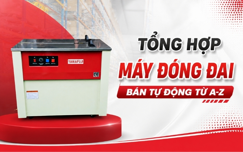 Tổng Hợp Máy Đóng Đai Bán Tự Động Từ A-Z