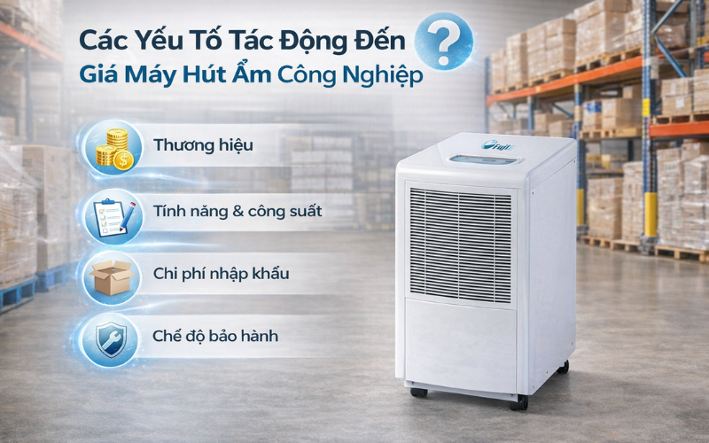 Các Yếu Tố Tác Động Đến Giá Máy Hút Ẩm Công Nghiệp