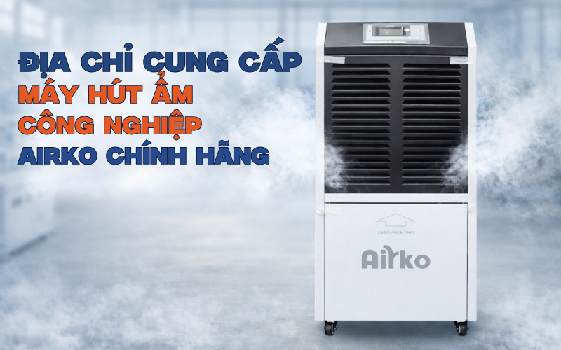Địa chỉ cung cấp máy hút ẩm công nghiệp Airko chính hãng