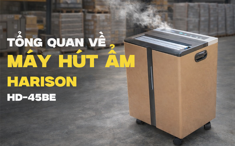 Tổng quan về máy hút ẩm Harison HD-45BE