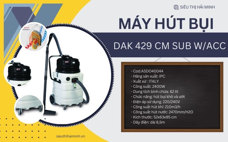 Thông số kỹ thuật Máy hút bụi, hút nước DAK 429 CM SUB W/ACC (62 lít)