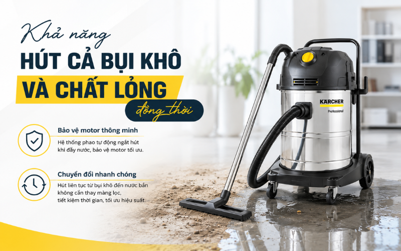 Khả năng hút cả bụi khô và chất lỏng đồng thời