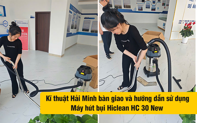 kĩ thuật bàn giao Máy hút bụi Hiclean HC 30 New