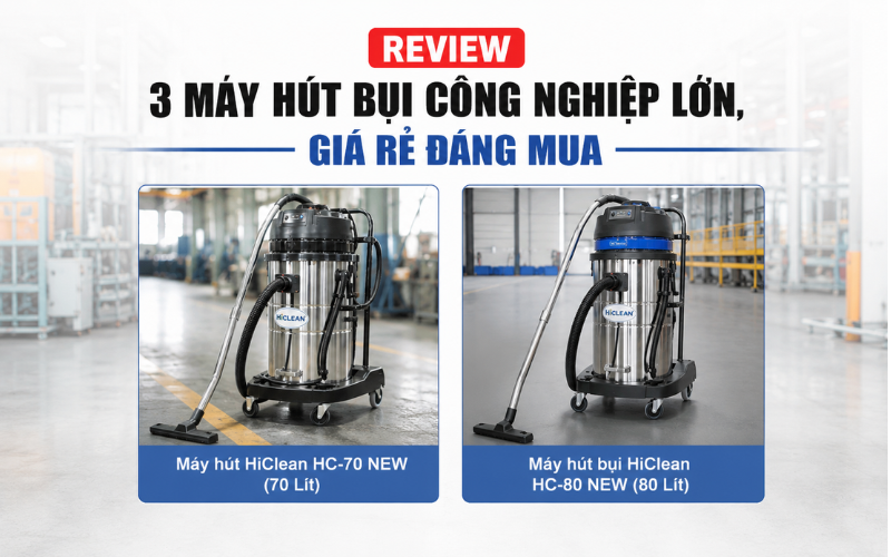 Review 3 máy hút bụi công nghiệp lớn, giá rẻ đáng mua