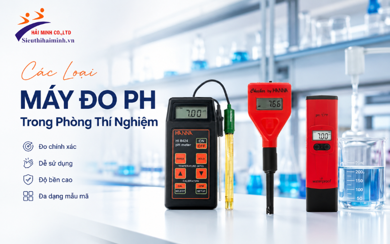3 Loại máy đo pH trong phòng thí nghiệm nên mua