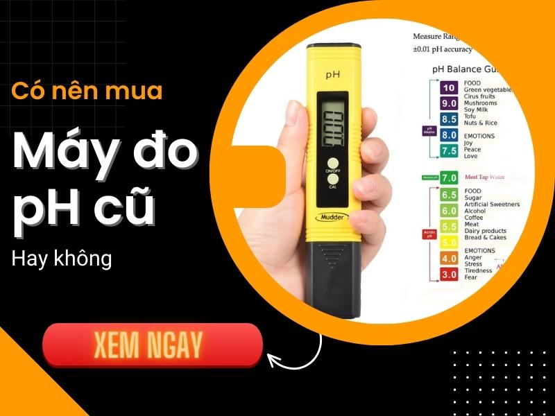 Có Nên Mua Máy Đo pH Đã Qua Sử Dụng Không?