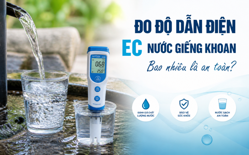 Đo Độ Dẫn Điện EC Nước Giếng Khoan Bao Nhiêu Là An Toàn?