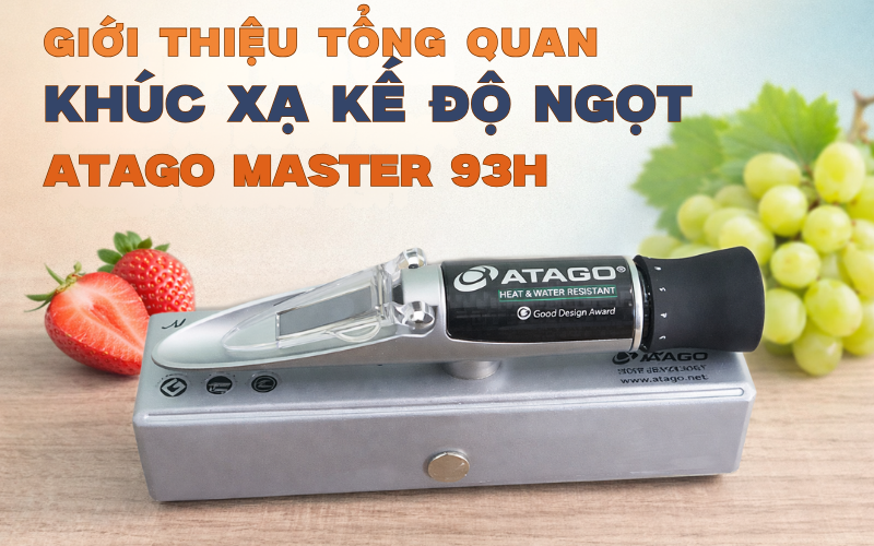 Giới thiệu tổng quan khúc xạ kế độ ngọt Atago Master 93H