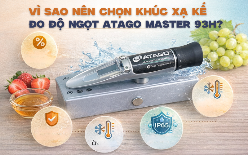 Vì sao nên chọn khúc xạ kế đo độ ngọt Atago Master 93H