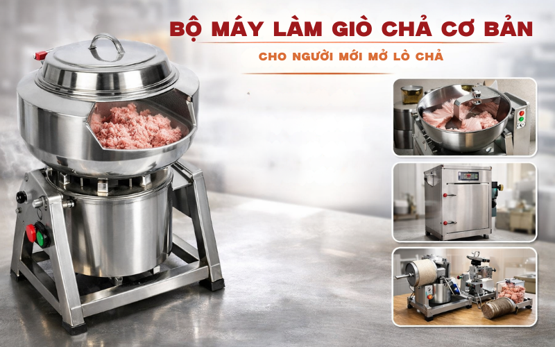 Bộ Máy Làm Giò Chả Cơ Bản Cho Người Mới Mở Lò Chả