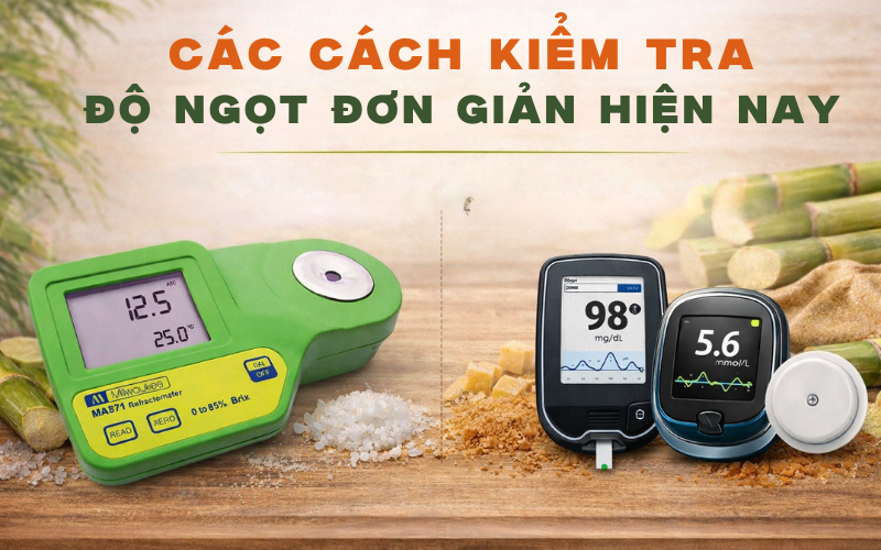 Các cách kiểm tra độ ngọt đơn giản hiện nay