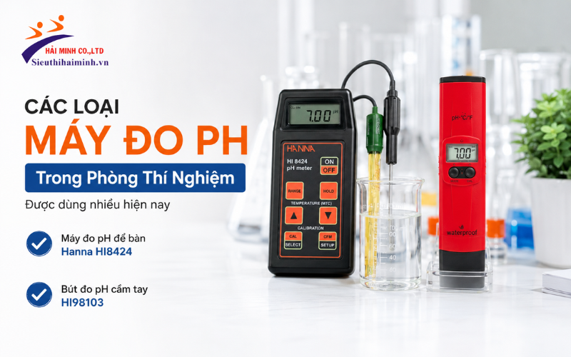 Các loại máy đo ph trong phòng thí nghiệm được dùng nhiều hiện nay