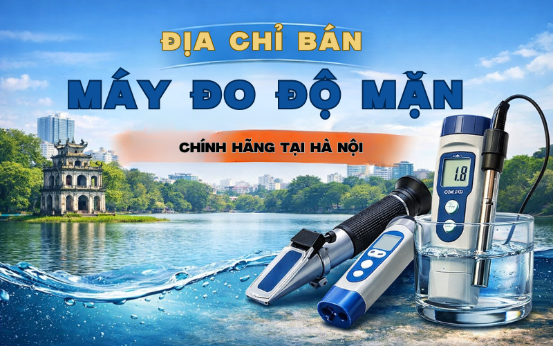 Địa Chỉ Bán Máy Đo Độ Mặn Chính Hãng Tại Hà Nội
