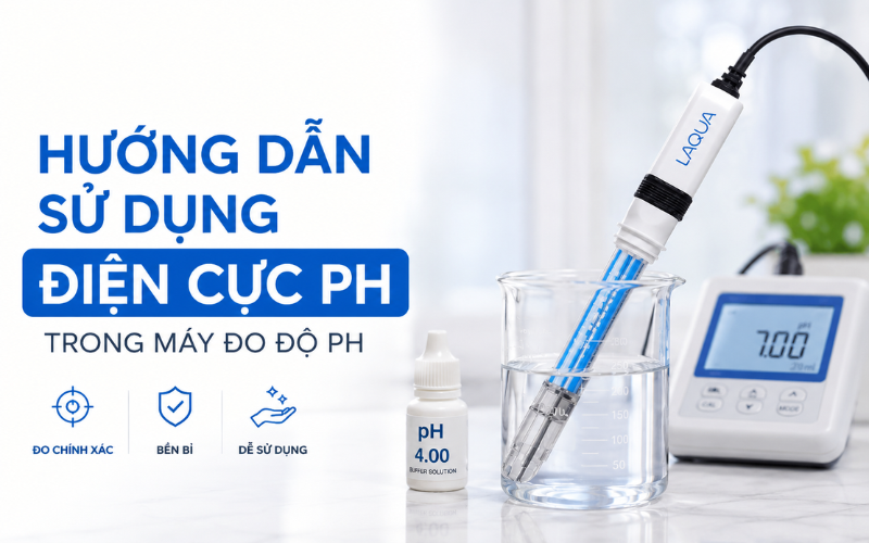 Hướng dẫn sử dụng điện cực pH trong máy đo độ pH