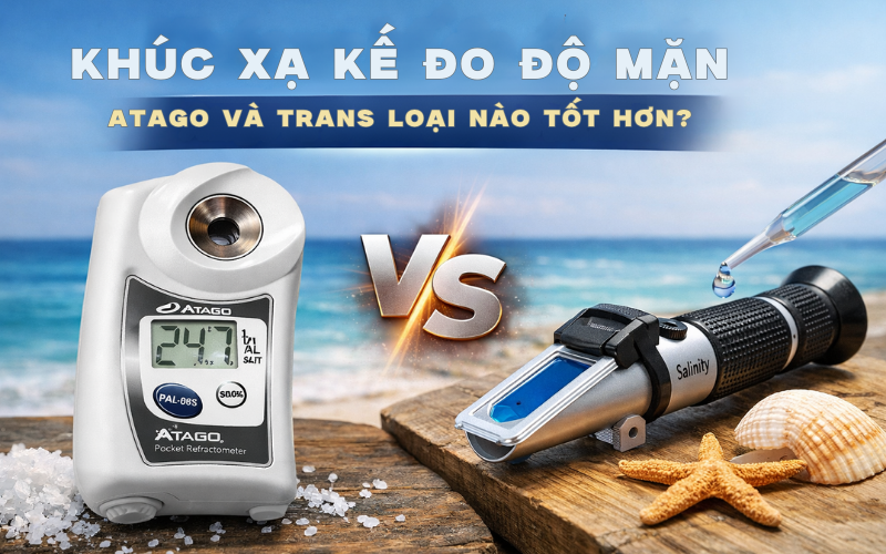 Khúc xạ kế đo độ mặn Atago và Trans loại nào tốt hơn?