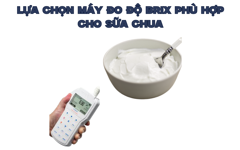 Lựa chọn máy đo độ Brix phù hợp cho sữa chua