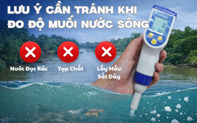Lưu Ý Cần Tránh Khi Đo Độ Muối Nước Sông