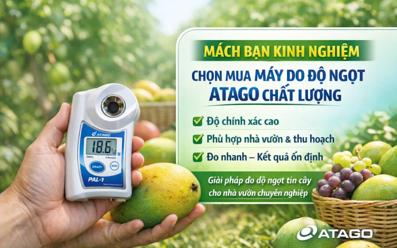 Mách Bạn Kinh Nghiệm Mua Máy Đo Độ Ngọt Atago Chất Lượng
