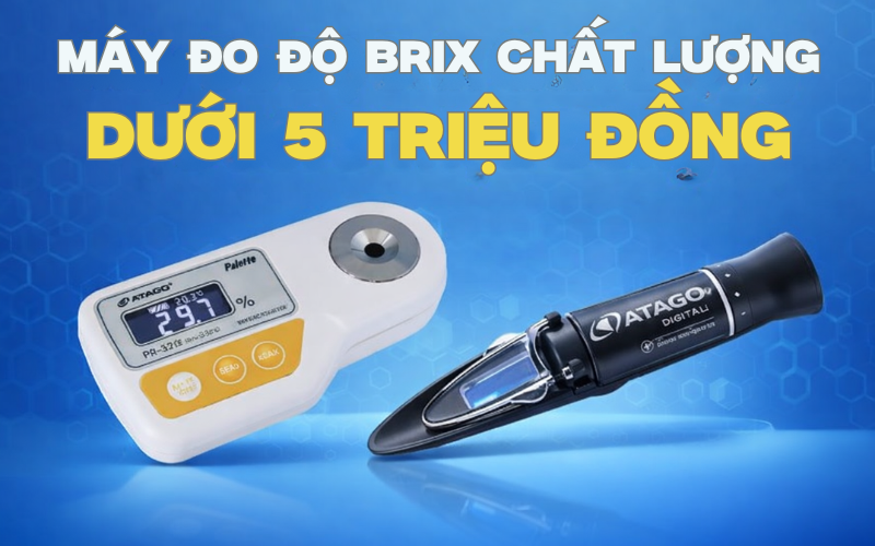 Máy Đo Độ Brix Chất Lượng Dưới 5 Triệu Đồng