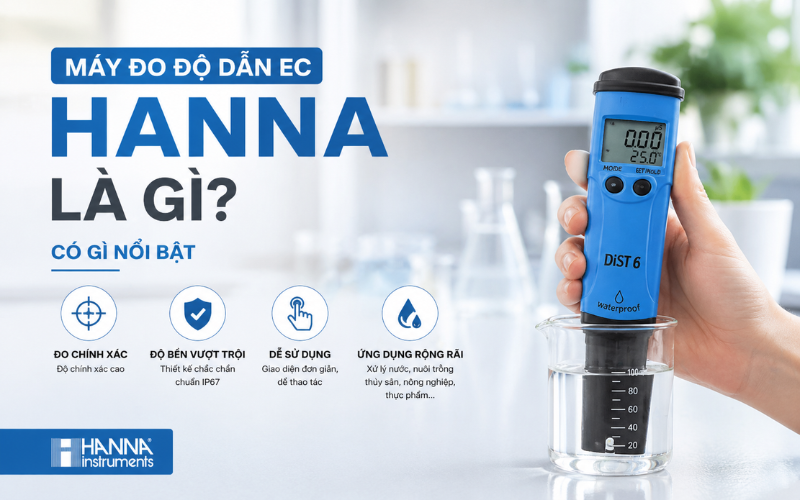 Máy đo độ dẫn EC Hanna là gì? Có gì nổi bật