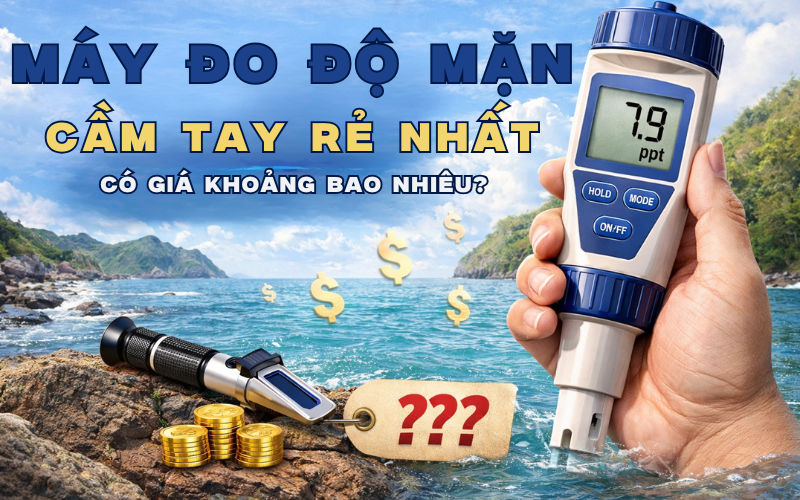 Máy Đo Độ Mặn Cầm Tay Rẻ Nhất Có Giá Khoảng Bao Nhiêu?