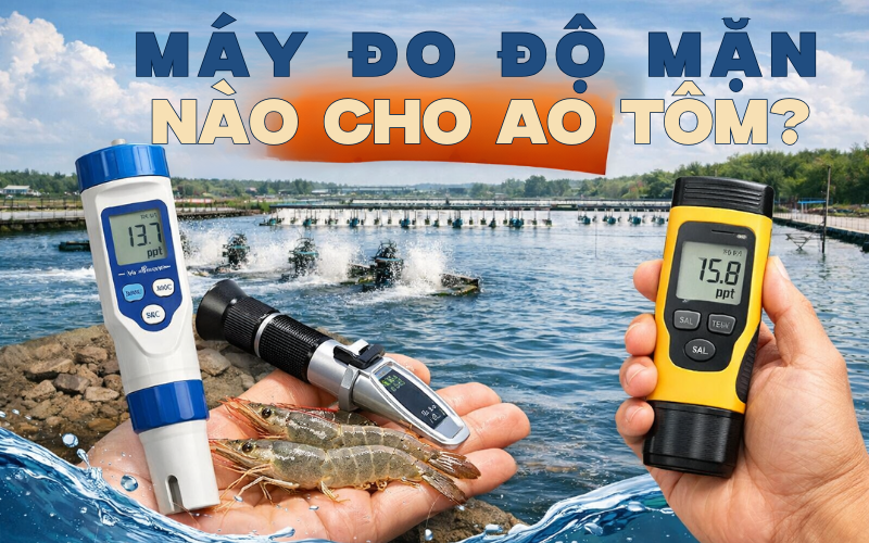 Nên Sử Dụng Máy Đo Độ Mặn Nào Cho Ao Tôm?