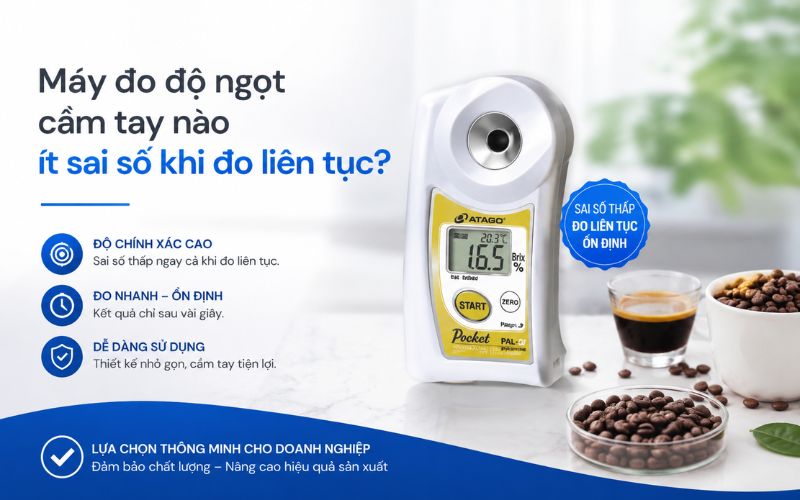 Máy đo độ ngọt cầm tay nào ít sai số khi đo liên tục?