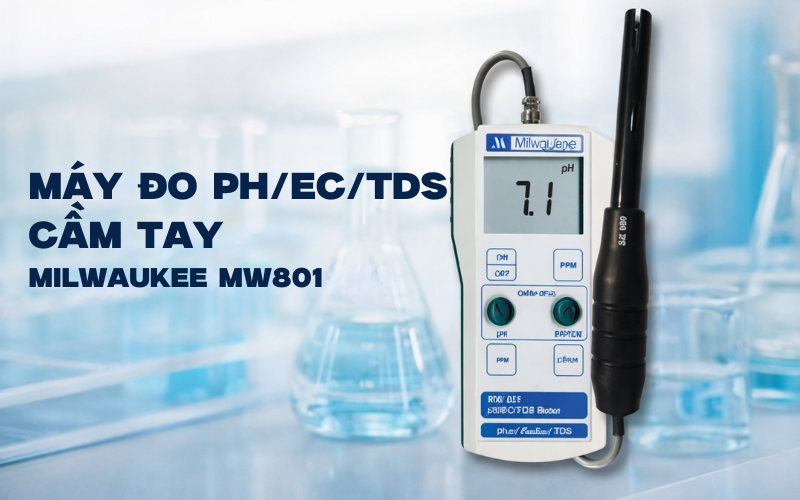 Tổng quan về máy đo pH/EC/TDS Milwaukee MW801