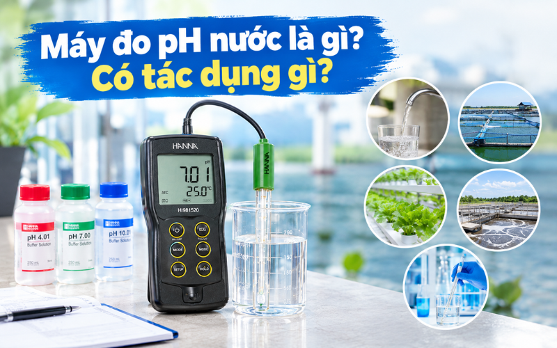 Máy đo pH nước là gì? Có tác dụng gì