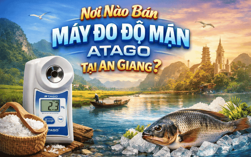 Nơi Nào Bán Máy Đo Độ Mặn Atago Tại An Giang?